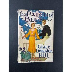 The Patch of Blue Grace Livingston Hill 1932 Vintage Hardcover Grosset & Dunlap